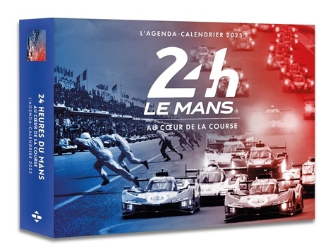 L'agenda-calendrier 24h Le Mans. Au coeur de la course, Edition 2025