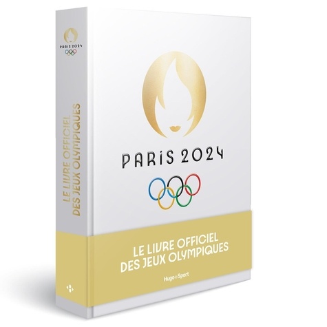 Paris 2024. Le livre officiel des Jeux Olympiques