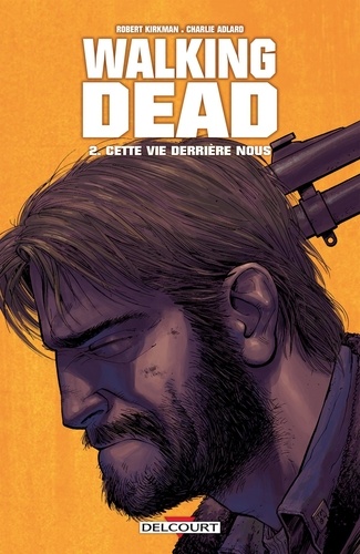 Walking Dead Tome 2 : Cette vie derrière nous