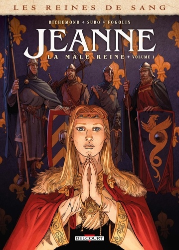 Les reines de sang : Jeanne, la Mâle Reine. Tome 1