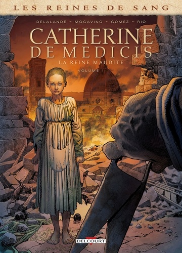 Les reines de sang : Catherine de Médicis, la Reine maudite. Tome 1