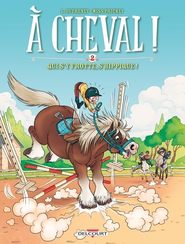 A cheval ! Tome 2 : Qui s'y frotte s'hippique !