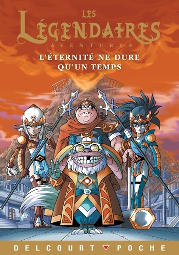 Les Légendaires Aventures Tome 16 : L'éternité ne dure qu'un temps