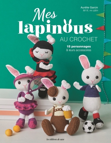 Mes lapinous au crochet. 18 personnages & leurs accessoires