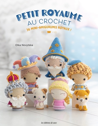 Petit royaume au crochet. 36 mini-amigurumis royaux !