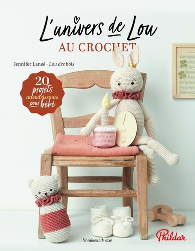 L'univers de Lou au crochet. 20 projets attendrissants pour bébé