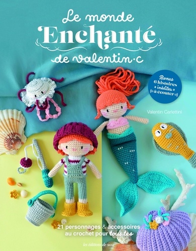 Le monde enchanté de Valentin C.. 21 personnages & accessoires au crochet pour tous.tes