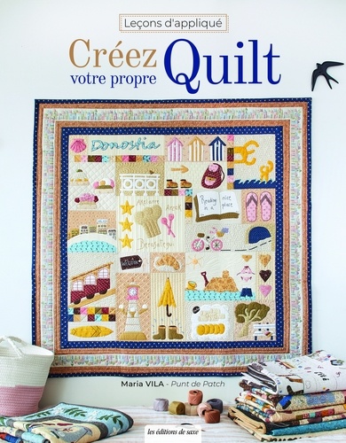 Créez votre propre quilt. Leçons d'appliqué