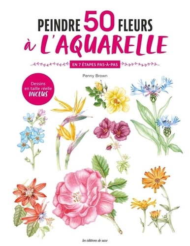 Peindre 50 fleurs à l'aquarelle. En 7 étapes pas-à-pas