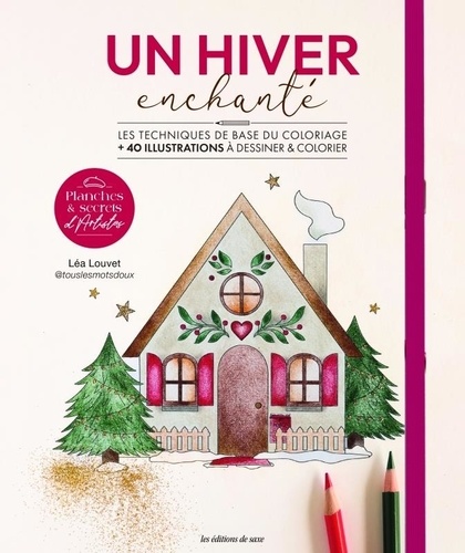 Un hiver enchanté. Les techniques de base du coloriage + 40 illustrations à colorier & à détacher