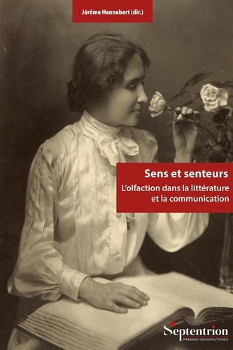 Sens et senteurs. L'olfaction dans la littérature et la communication