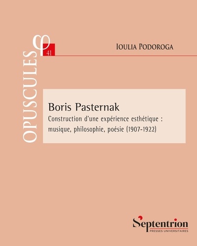 Boris Pasternak. Construction d'une expérience esthétique : musique, philosophie, poésie (1907-1922)