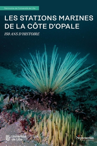 Les stations marines de la Côte d'Opale. 150 ans d'histoire