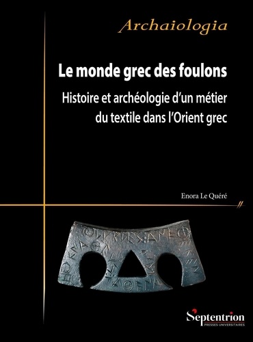 Le monde grec des foulons. Histoire et archéologie d'un métier du textile dans l'Orient grec