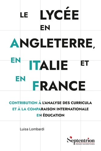 Le lycée en Angleterre, en Italie et en France. Contribution à l'analyse des curricula et à la comparaison internationale en éducation