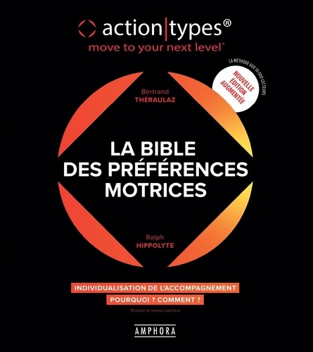 La bible des préférences motrices ActionTypes. Individualisation de l'accompagnement, comment ? pourquoi ? Edition revue et augmentée