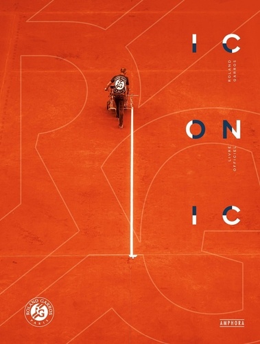 Iconic Roland-Garros. Livre officiel, Edition bilingue français-anglais