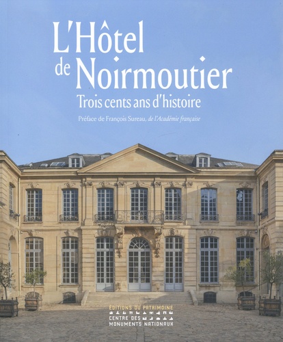 L'hôtel de Noirmoutier. Trois cents ans d'histoire