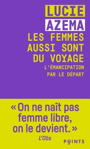 Les femmes aussi sont du voyage. L'émancipation par le départ