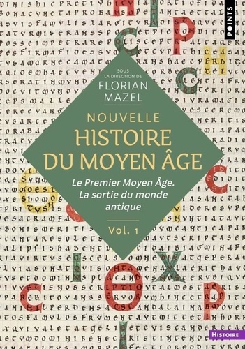 Nouvelle histoire du Moyen Age. Volume 1 : Le premier Moyen Age, la sortie du monde antique