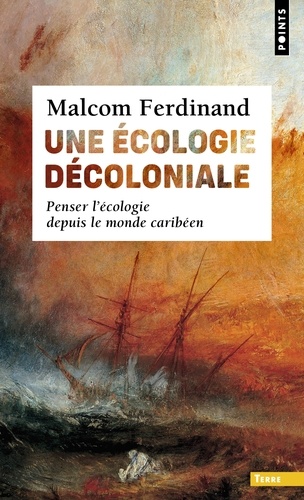 Une écologie décoloniale. Penser l'écologie depuis le monde caribéen