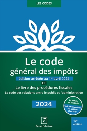 Le code général des impôts. Et le livre des procédures fiscales, Edition 2024