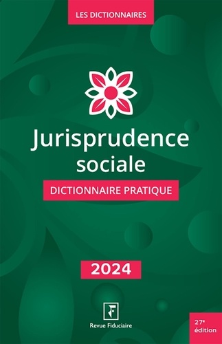 Jurisprudence sociale. Dictionnaire pratique, Edition 2024