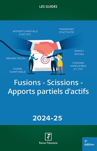 Fusions-Scissions-Apports partiels d'actifs. Edition 2024-2025