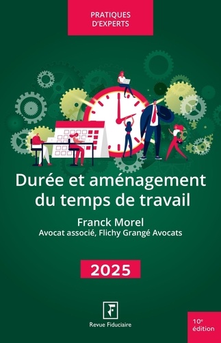 Durée et aménagement du temps de travail. Edition 2025