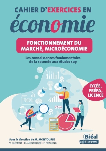 Cahier d'exercices en sciences économiques. Les connaissances fondamentales de la seconde aux études sup