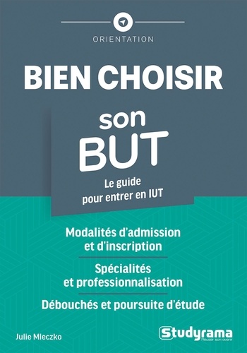 Bien choisir son BUT. Le guide pour entrer en IUT