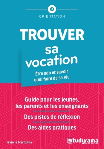 Trouver sa vocation. Etre ado et savoir quoi faire de sa vie