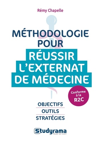 Méthodologie pour réussir l'externat de médecine. Objectifs - Outils - Stratégies