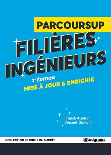 Guide Parcoursup. Filières ingénieurs, 3e édition revue et augmentée