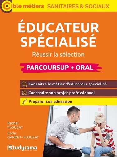 Educateur spécialisé. Réussir la sélection Parcoursup + oral, Edition 2025