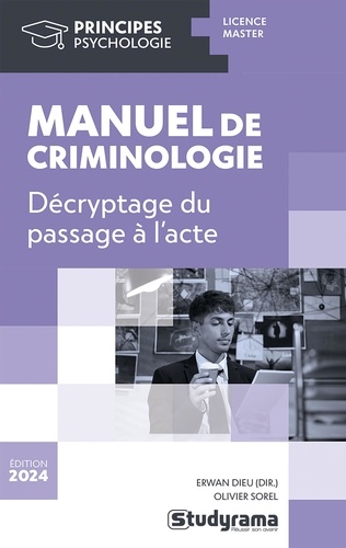 Manuel de criminologie. Décryptage du passage à l'acte, Edition 2024