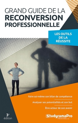 Le grand guide de la reconversion professionnelle. 3e édition