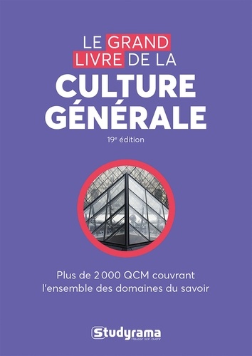 Le grand livre de culture générale. Plus de 2000 QCM couvrant l'ensemble des domaines du savoir, 19e édition