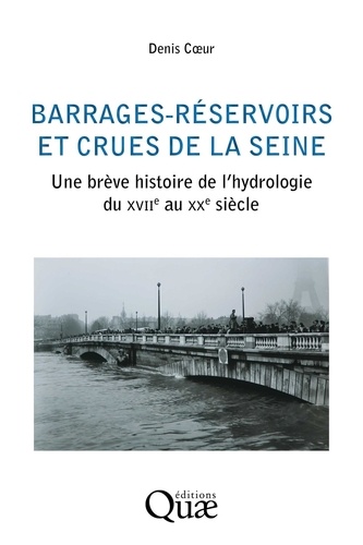 Barrages-réservoirs et crues de la Seine. Une brève histoire de l'hydrologie du XVIIe au XXe siècle