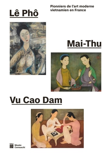 Lê Pho, Mai-Thu, Vu Cao Dam. Pionniers de l'art moderne vietnamien en France