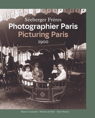 Séeberger frères. Photographier Paris 1900, Edition bilingue français-anglais