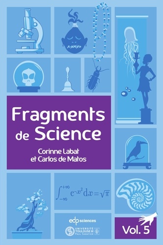 Fragments de science. Volume 5, Le sphagnum acutifolium, la fluorite, l'homme de Libos, l'héliostat de Foucault, la loi de la gravitation universelle