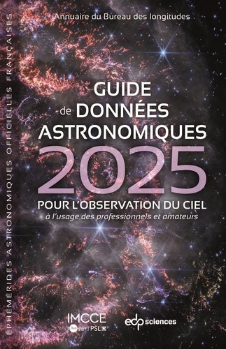 Guide de données astronomiques. Pour l'observation du ciel, à l'usage des professionnels et amateurs, Edition 2025