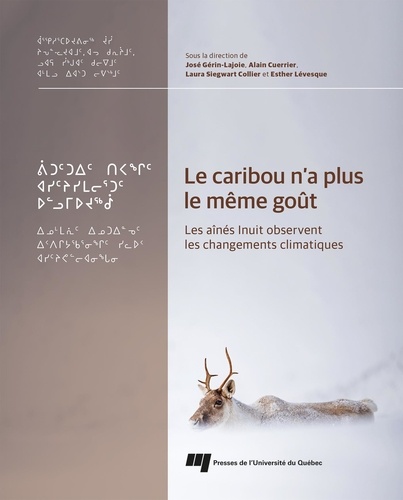 Le caribou n'a plus le même goût. Les aînés Inuit observent les changements climatiques, édition blingue français-inuktitut