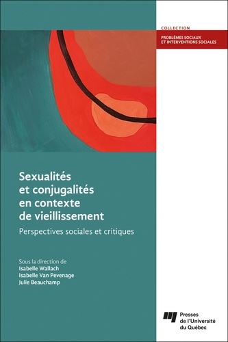 Sexualités et conjugalités en contexte de vieillissement. Perspectives sociales et critiques