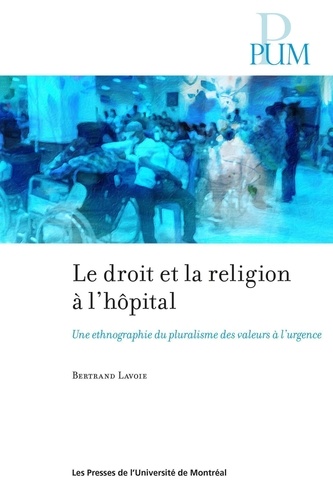 Le droit et la religion à l'hôpital. Une ethnographie du pluralisme des valeurs à l'urgence