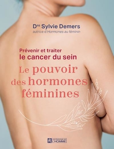 Prévenir et traiter le cancer du sein : . Le pouvoir des hormones féminines