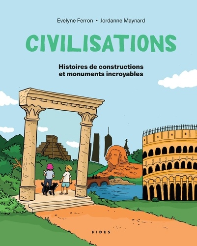 Civilisations. Histoires de constructions et monuments incroyables