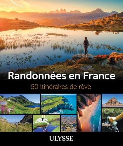 Randonnées en France. 50 itinéraires de rêve