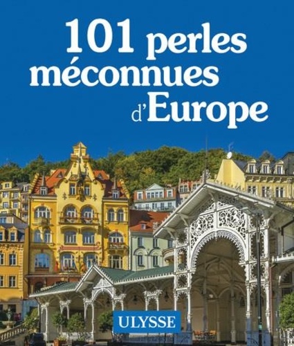 101 perles méconnues d'Europe